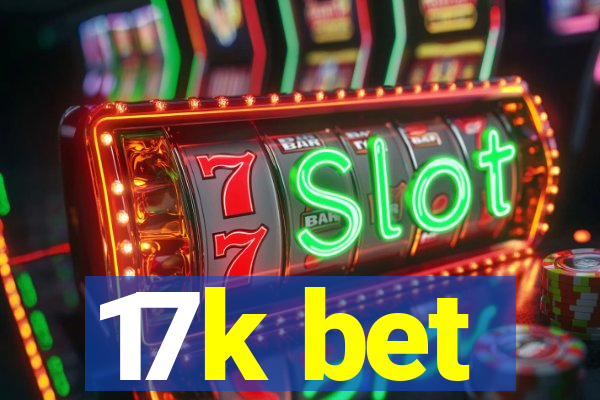 17k bet